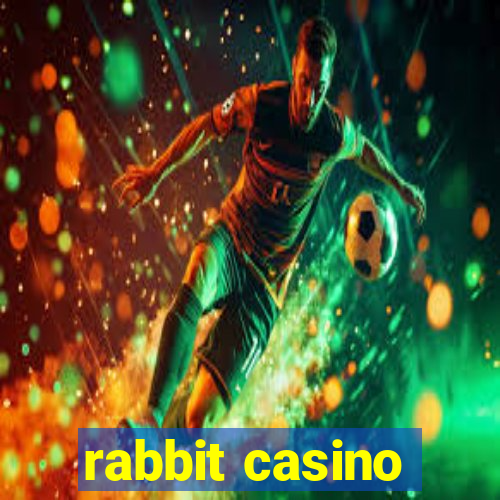 rabbit casino